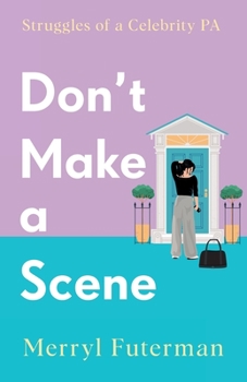 Paperback Don't Make A Scene: Struggles of a Celebrity PA Book