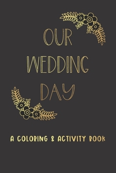 Our Wedding Day: A Coloring & Activity Book For Kids, Black & Gold Glam