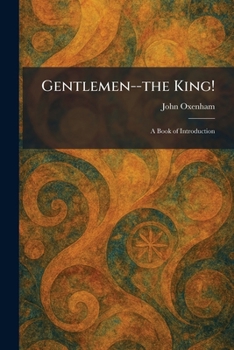 Gentlemen--the King!: A Book of Introduction