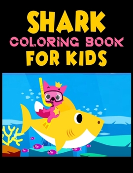 Shark Coloring Book For kids: Cute Shark Coloring Books for Girls Boys Kids and Anyone Who Loves Baby Shark, Size- 8.5" x 11", 25 pages