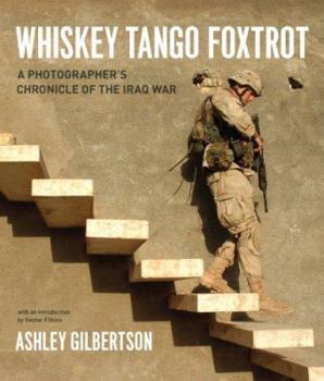 Hardcover Whiskey Tango Foxtrot: A Photographer's Chronicle of the Iraq War Book