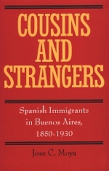 Paperback Cousins and Strangers: Spanish Immigrants in Buenos Aires, 1850-1930 Book