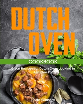 Paperback Dutch Oven Cookbook: Great Recipes for Dutch Oven Cooking in Just One Pot (Color Interior) Book