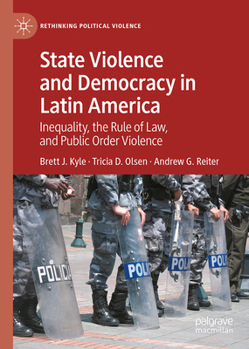 Hardcover State Violence and Democracy in Latin America: Inequality, the Rule of Law, and Public Order Violence Book