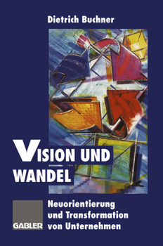 Paperback Vision Und Wandel: Neuorientierung Und Transformation Von Unternehmen [German] Book