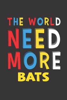 Paperback The World Need More Bats: Bats Lovers Funny Gifts Journal Lined Notebook 6x9 120 Pages Book