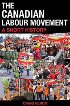 Paperback The Canadian Labour Movement: A Short History: Third Edition Book