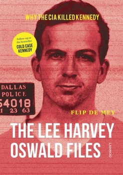 Hardcover The Lee Harvey Oswald Files: Why the CIA Killed Kennedy Book