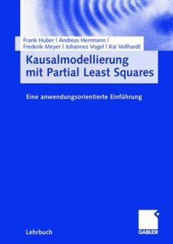 Paperback Kausalmodellierung Mit Partial Least Squares: Eine Anwendungsorientierte Einführung [German] Book