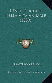 Paperback I Fatti Psichici Della Vita Animale (1880) [Italian] Book