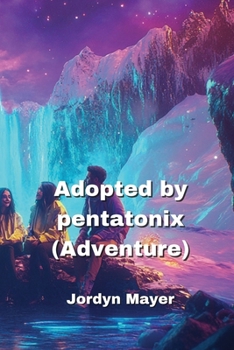 Adopted by pentatonix (Adventure)