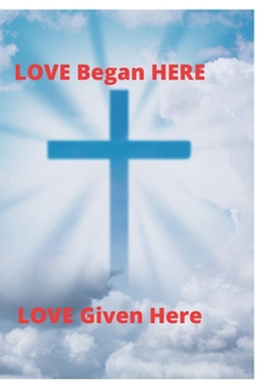 Paperback Love Began Here: Love Given Here Book