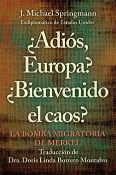 �adi�s, Europa? �bienvenido El Caos?: La Bomba Migratoria de Merkel