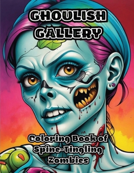 Paperback Ghoulish Gallery: Coloring Book of Spine-Tingling Zombies Book