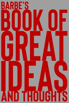 Paperback Barbe's Book of Great Ideas and Thoughts: 150 Page Dotted Grid and individually numbered page Notebook with Colour Softcover design. Book format: 6 x Book