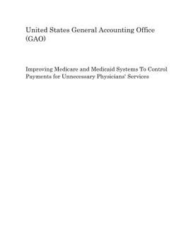 Paperback Improving Medicare and Medicaid Systems to Control Payments for Unnecessary Physicians' Services Book