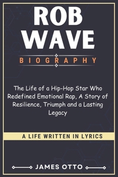 Paperback Rod Wave Biography: The Life of a Hip-Hop Star Who Redefined Emotional Rap, A Story of Resilience, Triumph and a Lasting Legacy Book