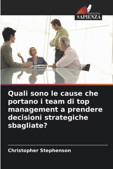 Paperback Quali sono le cause che portano i team di top management a prendere decisioni strategiche sbagliate? [Italian] Book
