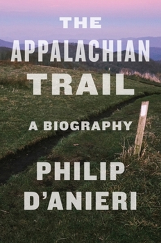 Hardcover The Appalachian Trail: A Biography Book
