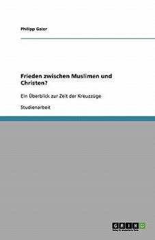 Paperback Frieden zwischen Muslimen und Christen?: Ein Überblick zur Zeit der Kreuzzüge [German] Book