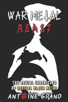 War Metal Beast: The Brutal Chronicles of Bestial Black Metal