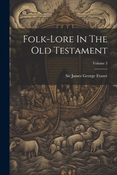 Paperback Folk-lore In The Old Testament; Volume 3 Book