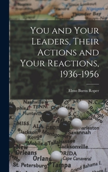 Hardcover You and Your Leaders, Their Actions and Your Reactions, 1936-1956 Book