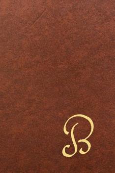 B: Executive Monogram Initial Journal (Vintage Leather Look Personalized Letter Notebooks) | Luxury, Exclusive Notebook | 110 pages college ruled | 6 x 9