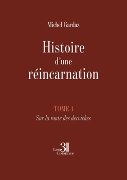 Paperback Histoire d'une réincarnation - Tome 1: Sur la route des derviches [French] Book
