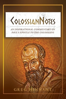 Paperback ColossianNotes: An Inspirational Commentary on Paul's Epistle to the Colossians Book