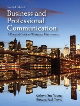 Paperback Business and Professional Communication: A Practical Guide to Workplace Effectiveness, Second Edition Book