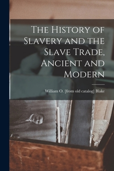 Paperback The History of Slavery and the Slave Trade, Ancient and Modern Book