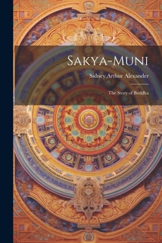 Paperback Sakya-Muni: The Story of Buddha Book