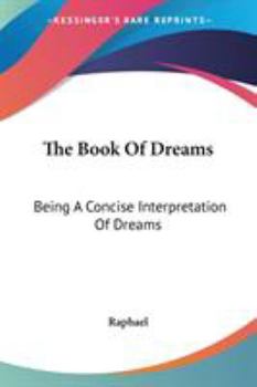 Paperback The Book Of Dreams: Being A Concise Interpretation Of Dreams Book