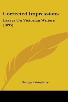 Paperback Corrected Impressions: Essays On Victorian Writers (1895) Book