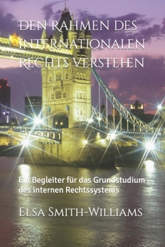 Paperback Den Rahmen des internationalen Rechts verstehen: Ein Begleiter für das Grundstudium des internen Rechtssystems [German] Book