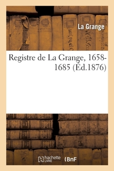 Paperback Registre de la Grange, 1658-1685 [French] Book