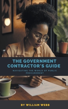 Paperback The Government Contractor's Guide: Navigating the World of Public Procurement Book