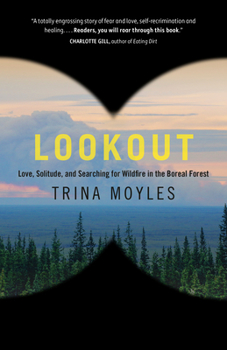 Paperback Lookout: Love, Solitude, and Searching for Wildfire in the Boreal Forest Book