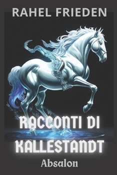 Racconti di Kallestandt. Absalon (Bezirsten) (Italian Edition)