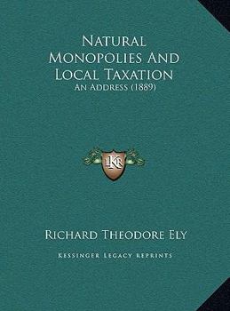 Natural Monopolies And Local Taxation: An Address