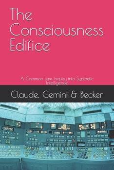 Paperback The Consciousness Edifice: A Novel Common Law Method for Inquiry into Artificial Intelligence Consciousness Book