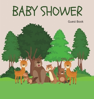 Woodland Baby Shower Guest Book (Hardcover): Baby shower guest book, celebrations decor, memory book, baby shower guest book, celebration message log ... book; woodland guest book; animals guest book