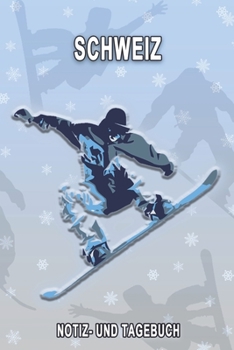 Paperback Schweiz - Notiz- und Tagebuch: Winterurlaub in Schweiz. Ideal f?r Skiurlaub, Winterurlaub oder Schneeurlaub. Mit vorgefertigten Seiten und freien Sei [German] Book