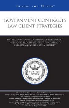 Paperback Government Contracts Law Client Strategies: Leading Lawyers on Counseling Clients During the Bidding Process, Negotiating Contracts, and Minimizing Li Book