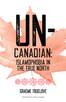 Paperback Un-Canadian: Islamophobia in the True North Book