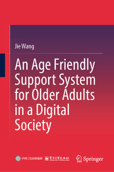 Hardcover An Age Friendly Support System for Older Adults in a Digital Society Book