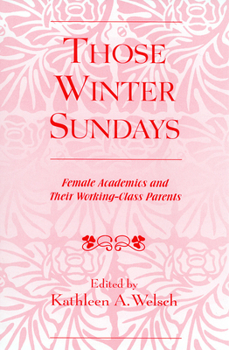 Paperback Those Winter Sundays: Female Academics and Their Working-Class Parents Book