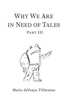 Paperback Why We Are in Need of Tales: Part Three Book