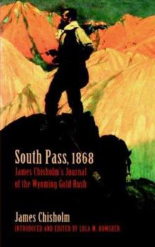 Paperback South Pass, 1868: James Chisholm's Journal of the Wyoming Gold Rush Book
